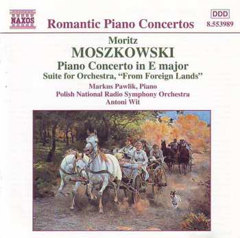 Moritz Moszkowski: Piano Concerto In E Major • Suite For Orchestra, "From Foreign Lands"