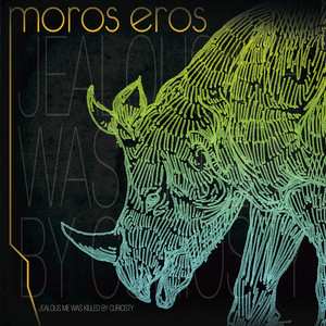 Album Moros Eros: Jealous Me Was Killed By Curiosity