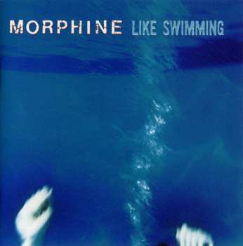 Album Morphine: Like Swimming