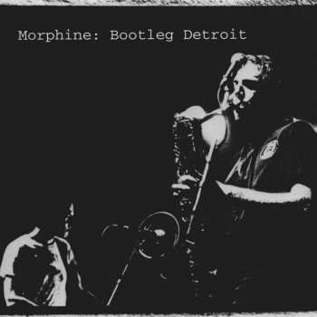 Album Morphine: Bootleg Detroit