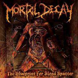 Album Mortal Decay: The Blueprint For Blood Spatter