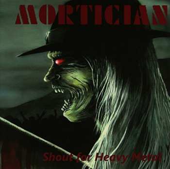 CD Mortician: Shout for Heavy Metal 32422