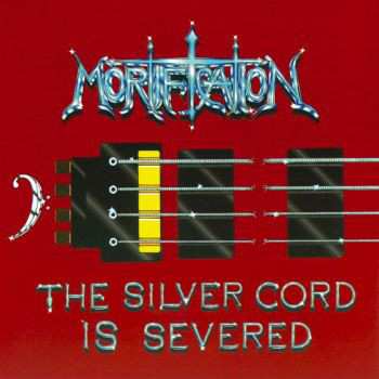 Album Mortification: The Silver Cord Is Severed