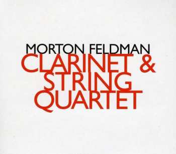 Album Morton Feldman: Clarinet And String Quartet