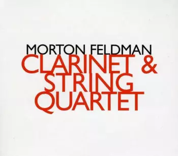 Morton Feldman: Clarinet And String Quartet
