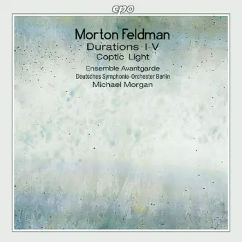 Morton Feldman: Durations I-V / Coptic Light