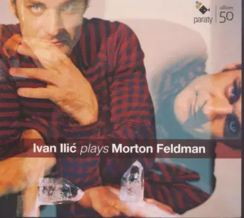 Ivan Ilic plays Morton Feldman