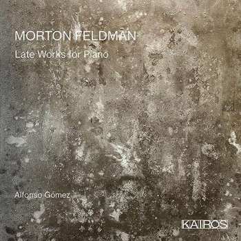 Morton Feldman: Late Works For Piano