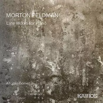 Morton Feldman: Late Works For Piano