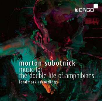Album Morton Subotnick: Music For The Double Life Of Amphibians (Landmark Recordings)