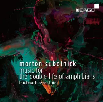 Morton Subotnick: Music For The Double Life Of Amphibians (Landmark Recordings)