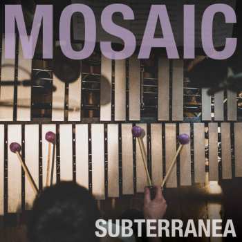 Album Mosaic: Subterranea