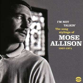 Album Mose Allison: I’m Not Talkin’ (The Soul Stylings of Mose Allison 1957-1971)