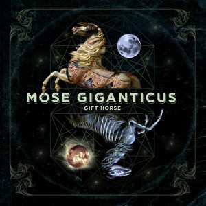 Mose Giganticus: Gift Horse