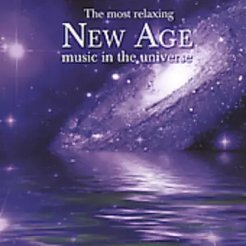 Most Relaxing New Age Music In The Universe / Var: Most Relaxing New Age Music In The Universe