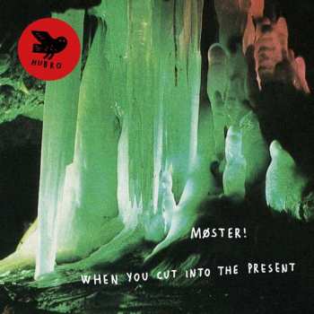 Album Møster!: When You Cut Into The Present