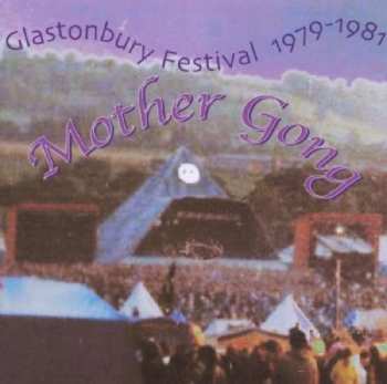 Album Mother Gong: Glastonbury Festival 1979 - 1981