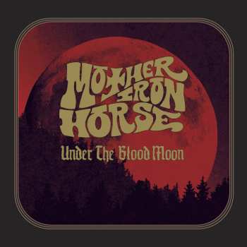 Mother Iron Horse: Under The Blood Moon