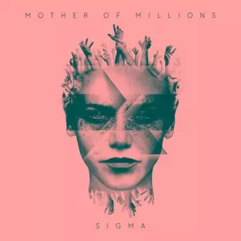 Mother Of Millions: Sigma