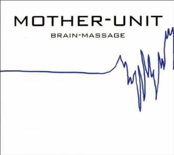 Album Mother-Unit: Brain-Massage