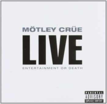 Mötley Crüe: Live: Entertainment Or Death