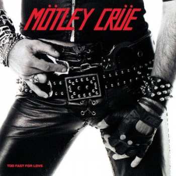 Album Mötley Crüe: Too Fast For Love