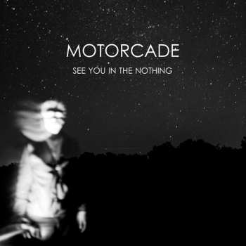 Album MOTORCADE: See You In The Nothing