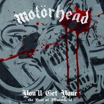 Album Motörhead: You'll Get Yours: The Best Of Motorhead