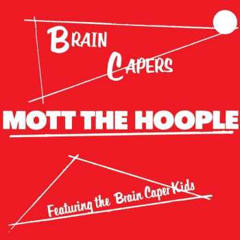 Mott The Hoople: Brain Capers