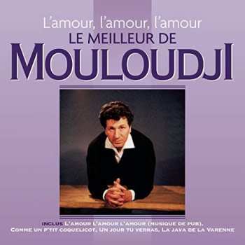 Mouloudji: L''amour, L''amour, L''amour - Le Meil