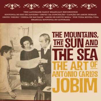 Album Mountains The Sun & The Sea: Art Of Antonio Carlos: The Mountains, The Sun & The Sea: Art Of Antonio Carlos Jobim