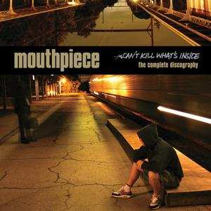 Album Mouthpiece: Can't Kill What's Inside (The Complete Discography)