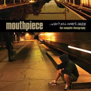 Mouthpiece: Can't Kill What's Inside (The Complete Discography)