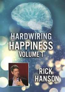 Album Movie: Hardwiring Happiness Vol.1; Rick Hanson