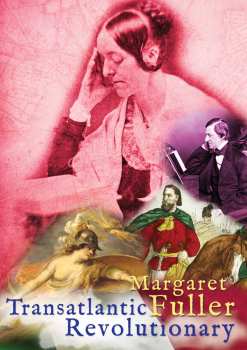 Album Movie: Margaret Fuller: Transatlantic Revolutionary