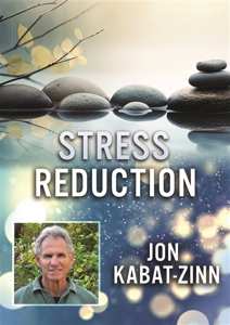 Movie: Stress Reduction With Jon Kabat