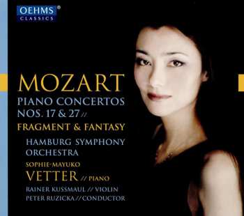 Wolfgang Amadeus Mozart: Piano Concertos Nos. 17 & 27 ; Fragment & Fantasy