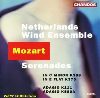 Wolfgang Amadeus Mozart: Serenades In C Minor K388 / In E Flat K375 / Adagio K111 / Adagio K580A