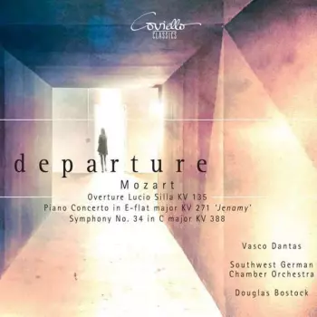 Departure (Overture Lucio Silla KV 135 / Piano Concerto In E-Flat Major KV 271 'Jenamy' / Symphony No. 34 In C Major KV 388) 