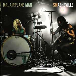 Album Mr. Airplane Man: Smasheville