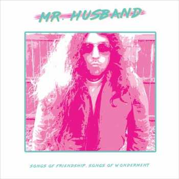 Album Mr. Husband: Songs of Friendship, Songs of Wonderment 