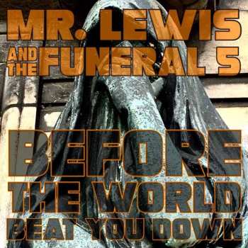 Album Mr. Lewis And The Funeral 5: Before The World Beat You Down