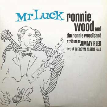 2LP The Ronnie Wood Band: Mr Luck - A Tribute To Jimmy Reed: Live At The Royal Albert Hall 413602