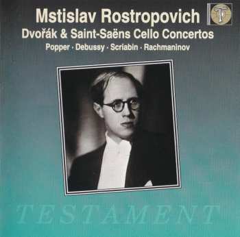 Mstislav Rostropovich: Dvorak & Saint-Saëns Cello concertos, Popper, Debussy, Scriabin, Rachmaninov