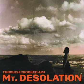 Mt. Desolation: Through Crooked Aim