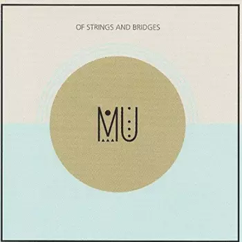 MU: Of Strings And Bridges