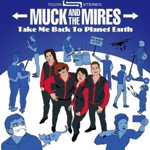 Album Muck And The Mires: Take Me Back To Planet Earth