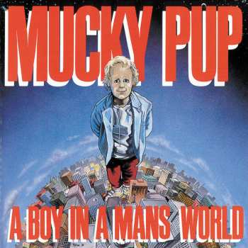 Album Mucky Pup: A Boy In A Mans World