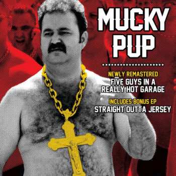 Album Mucky Pup: Five Guys In A Really Hot Garage