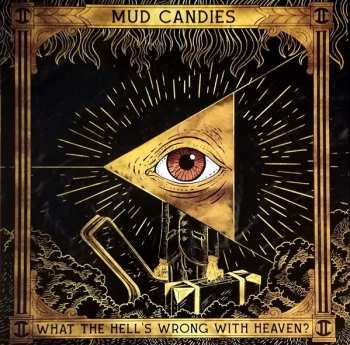 Album Mud Candies: What The Hell´s Wrong With Heaven?